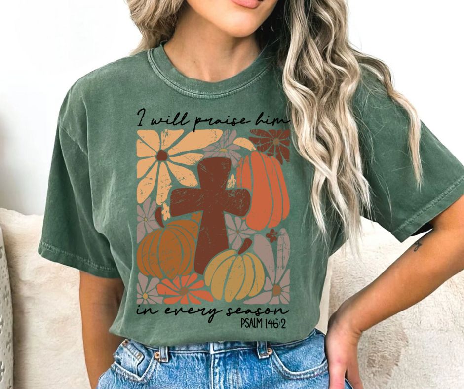 Praise Him In Every Season Shirt