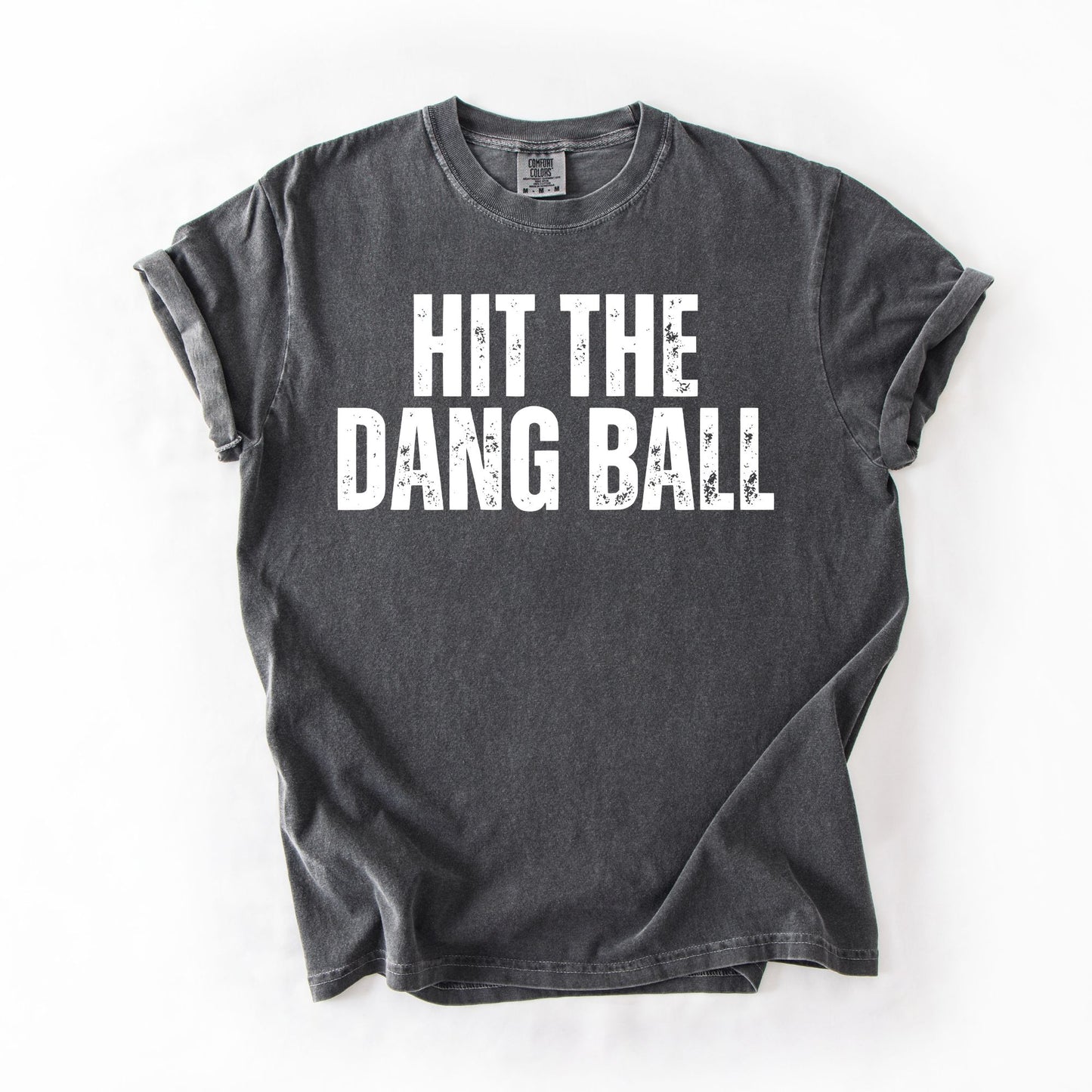 Hit The Dang Ball Shirt